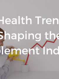 3 Health Trends Shaping the Supplement Industry